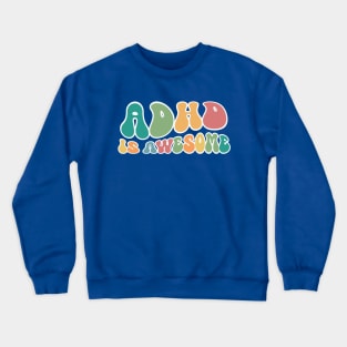 ADHD Is Awesome Crewneck Sweatshirt